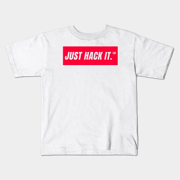 Just Hack It. Kids T-Shirt by Fresh! Printsss ™